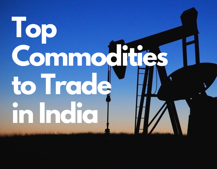 Top Commodities to Trade in India